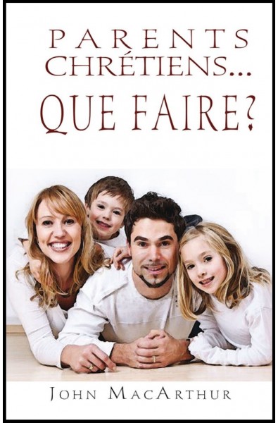 Parents chrétiens... que faire ?