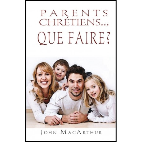 Parents chrétiens... que faire ?