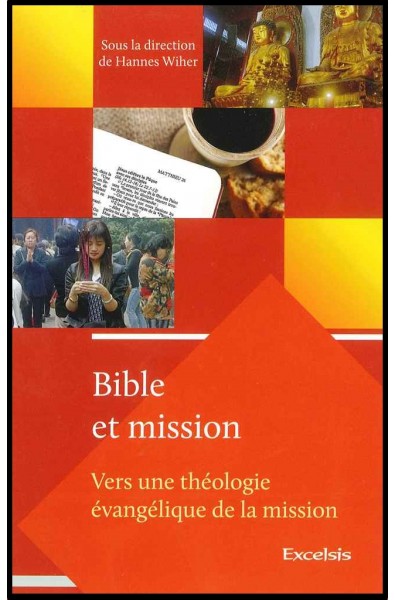 Bible et mission : vers une théologie évangélique de la mission - Vol.1