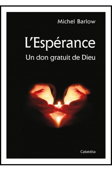 Espérance, L- Un don gratuit de Dieu