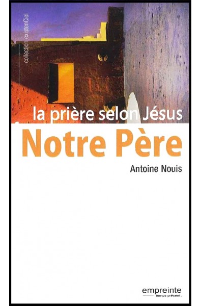 Notre Père, la prière selon Jésus