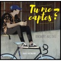 Tu me captes ?