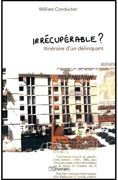 Irrécupérable ? Itinéraire d'un délinquant