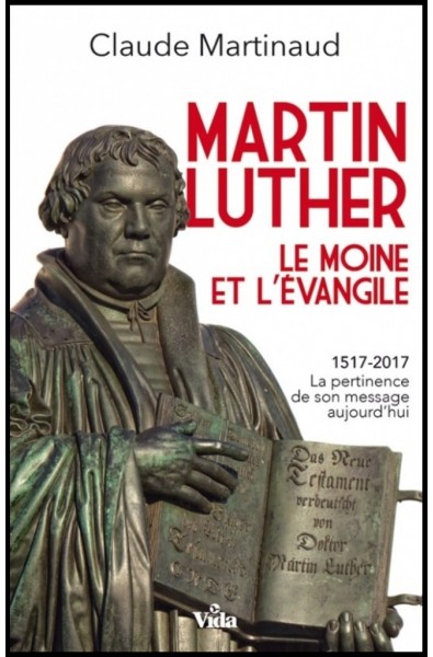 Martin Luther - Le moine et l'Evangile