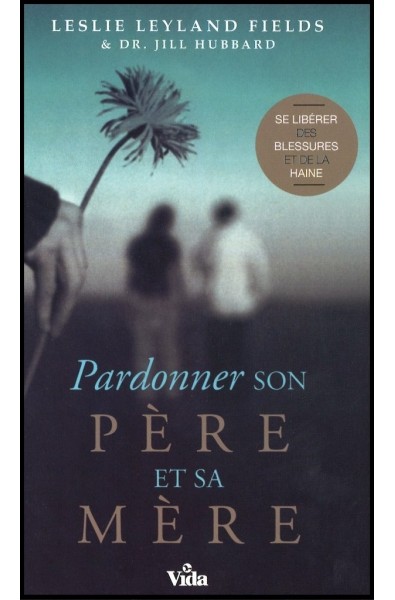 Pardonner son père et sa mère