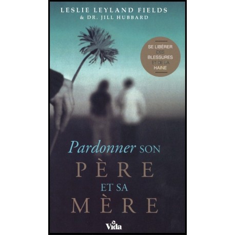 Pardonner son père et sa mère