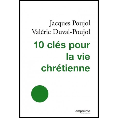 10 clés pour la vie chrétienne