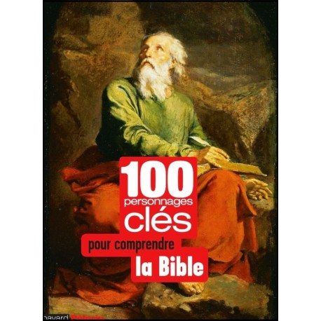 100 personnages clés pour comprendre la Bible