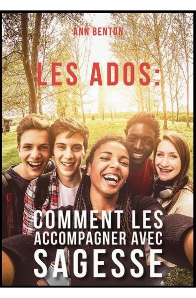 Ados : comment les accompagner avec sagesse, Les